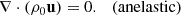 $$ \begin{aligned} \mathbf \nabla \cdot (\rho _0 \mathbf u )=0. \ \ \ \mathrm{(anelastic)} \end{aligned} $$