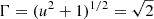 $ \Gamma = (u^2+1)^{1/2} = \sqrt{2} $