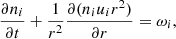 $$ \begin{aligned} \frac{\partial n_{i}}{\partial t}+\frac{1}{r^{2}}\frac{\partial (n_{i} u_{i}r^{2})}{\partial r}=\omega _{i}, \end{aligned} $$