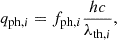 $$ \begin{aligned} q_{\mathrm{ph} , i}=f_{\mathrm{ph} ,i}\frac{hc}{\lambda _{\mathrm{th} ,i}}, \end{aligned} $$