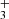 $ _{3}^{+} $