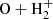 $ \mathrm{O}+\mathrm{H_{2}^{+}} $