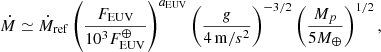 $$ \begin{aligned} \dot{M}\simeq \dot{M}_{\rm ref}\left(\frac{F_{\rm EUV}}{10^{3}F_{\rm EUV}^{\oplus }}\right)^{a_\mathrm{EUV} }\left(\frac{g}{4\,\mathrm m/s^{2} }\right)^{-3/2}\left(\frac{M_p}{5M_{\oplus }}\right)^{1/2}, \end{aligned} $$