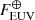 $ F_{\mathrm{EUV}}^{\oplus} $