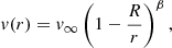 $$ \begin{aligned} v(r) = v_{\infty } \left( 1- \frac{R}{r} \right)^\beta , \end{aligned} $$
