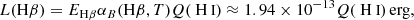 $$ \begin{aligned} L(\mathrm{H} \beta ) = E_{\mathrm{H} \beta } \alpha _B(\mathrm{H} \beta , T) Q({{\text{ H}}{\small { {\text{ I}}}}}) \approx 1.94\times 10^{-13} Q({{\text{ H}}{\small {{\text{ I}}}}})\,\mathrm{erg} , \end{aligned} $$