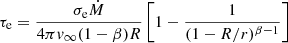 $$ \begin{aligned} \tau _{\mathrm{e} } = { {\sigma _{\mathrm{e} } \dot{M}} \over {4 \pi v_{\infty }(1-\beta ) R} } \left[ 1 - { {1} \over {(1-R/r)^{\beta -1}} } \right] \end{aligned} $$