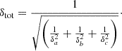 $$ \begin{aligned} \delta _{\rm tot}=\frac{1}{\sqrt{\left(\frac{1}{\delta ^2_a}+ \frac{1}{\delta ^2_b} + \frac{1}{\delta ^2_c}\right)}}\cdot \end{aligned} $$