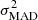 $ \sigma^{2}_{\mathrm{MAD}} $