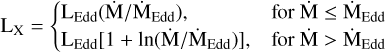${L_X} = \left\{ {\matrix{ {{{\rm{L}}_{{\rm{Edd}}}}\left( {\mathop {\rm{M}}\limits^. /{{\mathop {\rm{M}}\limits^. }_{{\rm{Edd}}}}} \right),} \hfill & {{\rm{ for }}\mathop {\rm{M}}\limits^. \le {{\mathop {\rm{M}}\limits^. }_{{\rm{Edd}}}}} \hfill \cr {{{\rm{L}}_{{\rm{Edd}}}}\left[ {1 + \ln \left( {\mathop {\rm{M}}\limits^. /{{\mathop {\rm{M}}\limits^. }_{{\rm{Edd}}}}} \right)} \right],} \hfill & {{\rm{ for }}\mathop {\rm{M}}\limits^. > {{\mathop {\rm{M}}\limits^. }_{{\rm{Edd}}}}} \hfill \cr } } \right.$