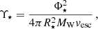 $$ \begin{aligned} \Upsilon _\mathrm \star = \frac{\Phi _\star ^2}{4 \pi R_\star ^2 {M}_\mathrm{W} v_\mathrm{esc} } \, , \end{aligned} $$
