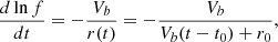 $$ \begin{aligned} \frac{d \ln {f}}{dt} = - \frac{V_b}{r(t)} =- \frac{V_b}{V_b (t-t_0) + r_0}, \end{aligned} $$