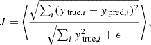$$ \begin{aligned} J = \left\langle \frac{\sqrt{\sum _i (y_{\text{ true}, i} - y_{\text{ pred}, i})^2}}{\sqrt{\sum _i y_{\text{ true}, i}^2}+\epsilon }\right\rangle , \end{aligned} $$