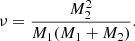 $$ \begin{aligned} \nu = \frac{M_2^2}{M_1(M_1 + M_2)}. \end{aligned} $$