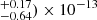 $ _{-0.64}^{+0.17})\times10^{-13} $