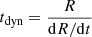 $ t_{\mathrm{dyn}} = \frac{R}{\mathrm{d}R/\mathrm{d}t} $