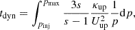 $$ \begin{aligned} t_{\rm dyn} = \int _{p_{\rm inj}}^{p_{\rm max}} \frac{3s}{s-1} \frac{\kappa _{\rm up}}{U_{\rm up}^{2}} \frac{1}{p} \mathrm{d}p, \end{aligned} $$