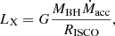 $$ \begin{aligned} L_{\rm X} = G \frac{M_{\rm BH} \dot{M}_{\rm acc}}{R_{\rm ISCO}} ,\end{aligned} $$