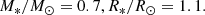 $$ \begin{aligned} M_*/M_\odot = 0.7, R_*/R_\odot = 1.1. \end{aligned} $$