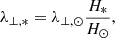 $$ \begin{aligned} \lambda _{\perp , *} = \lambda _{\perp , \odot } \frac{H_*}{H_\odot }, \end{aligned} $$