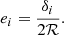 $$ \begin{aligned} e_i = \frac{\delta _i}{2 \mathcal{R} } . \end{aligned} $$