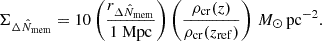 $$ \begin{aligned} \Sigma _{\Delta \hat{N}_{\rm mem}} = 10 \left( \frac{ r_{\Delta \hat{N}_{\rm mem}}}{ 1~\mathrm{Mpc} } \right) \left( \frac{ \rho _{\rm cr}(z) }{ \rho _{\rm cr}(z_{\rm ref})} \right) \,M_\odot \, \mathrm{pc}^{-2} . \end{aligned} $$