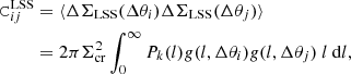 $$ \begin{aligned} \mathtt C ^\mathrm{LSS}_{ij}&= \langle \Delta \Sigma _{\rm LSS}(\Delta \theta _i) \Delta \Sigma _{\rm LSS}(\Delta \theta _j) \rangle \nonumber \\&= 2 \pi \Sigma _{\rm cr}^2 \int _0^{\infty } P_k(l)g(l, \Delta \theta _i) g(l, \Delta \theta _j) \ l \ \mathrm{d}l , \end{aligned} $$