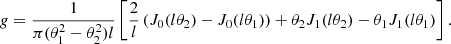 $$ \begin{aligned} g=\frac{1}{\pi (\theta _1^2 -\theta _2^2)l} \left[ \frac{2}{l} \left( J_0(l \theta _2) -J_0(l \theta _1) \right) +\theta _2 J_1(l \theta _2) -\theta _1 J_1(l \theta _1) \right]. \end{aligned} $$
