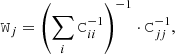 $$ \begin{aligned} \mathtt W _j = \left(\sum _i \mathtt C _{ii}^{-1} \right)^{-1} \cdot \mathtt C _{jj}^{-1} , \end{aligned} $$