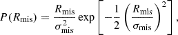 $$ \begin{aligned} P(R_{\rm mis})=\frac{R_{\rm mis}}{\sigma _{\rm mis}^2}\exp \left[ -\frac{1}{2}\left( \frac{R_{\rm mis}}{\sigma _{\rm mis}}\right)^2 \right], \end{aligned} $$