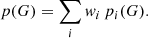 $$ \begin{aligned} p(G) = \sum _i w_i \, p_i(G). \end{aligned} $$