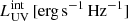$ {L_{\mathrm{UV}}^{\mathrm{int}}} \,\mathrm{[erg\,s^{-1}\, Hz^{-1}]} $