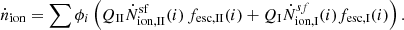 $$ \begin{aligned} \dot{n}_{\rm ion} = \sum \phi _{i} \left( Q_{\rm II} \dot{N}_{\rm ion,II}^\mathrm{sf}(i) \, f_{\rm esc,II}(i) + Q_{\rm I} \dot{N}_{\rm ion,I}^{sf}(i) f_{\rm esc,I}(i) \right). \end{aligned} $$