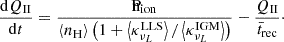 $$ \begin{aligned} \frac{\mathrm{d} Q_{\rm II}}{\mathrm{d} t} = \frac{\mathrm{\dot{n}_{\rm ion}}}{\langle n_{\rm H} \rangle \left(1 + \left\langle \kappa _{\nu _L}^\mathrm{LLS} \right\rangle / \left\langle \kappa _{\nu _L}^\mathrm{IGM} \right\rangle \right)} - \frac{Q_{\rm II}}{\bar{t}_{\rm rec}}\cdot \end{aligned} $$