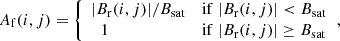 $$ \begin{aligned} A_{\mathrm{f} }(i,j) = {\left\{ \begin{array}{ll} |B_{\rm r}(i,j)| / B_{\mathrm{sat} }\;&\mathrm{if} \; |B_{\rm r}(i,j)| < B_{\mathrm{sat} }\\ \;\;1\;&\mathrm{if} \;|B_{\rm r}(i,j)| \ge B_{\mathrm{sat} }\\ \end{array}\right.}, \end{aligned} $$