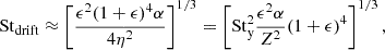 $$ \begin{aligned} \mathrm{St}_{\rm drift}&\approx \left[ \frac{\epsilon ^2(1+\epsilon )^4\alpha }{4\eta ^2} \right]^{1/3} = \left[ \mathrm{St}_{\rm y}^2 \frac{\epsilon ^2\alpha }{Z^2} (1+\epsilon )^4 \right]^{1/3},\end{aligned} $$