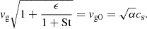 $$ \begin{aligned} v_{\rm g} \sqrt{1 + \frac{\epsilon }{1 + \mathrm{St}}} = v_{\rm g0} = \sqrt{\alpha }c_{\rm s}. \end{aligned} $$
