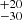 ${}^{+20}_{-30}$