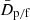 $ \bar{D}_{\mathrm{p/f}} $