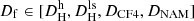 $ D_{\mathrm{f}}\in[D_{\mathrm{H}}^{\mathrm{h}}, D_{\mathrm{H}}^{\mathrm{ls}}, D_{\mathrm{CF4}}, D_{\mathrm{NAM}}] $