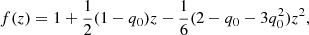 $$ \begin{aligned} f(z) = 1+\frac{1}{2}(1 - q_0)z - \frac{1}{6}(2 - q_0 - 3q_0^2)z^2, \end{aligned} $$
