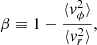 $$ \begin{aligned} \beta \equiv 1 - \frac{\langle v_\phi ^2 \rangle }{\langle v_r^2 \rangle } , \end{aligned} $$