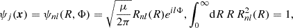 $$ \begin{aligned} \psi _j(\boldsymbol{x}) = \psi _{nl}(R,\Phi ) = \sqrt{\frac{\mu }{2\pi }}R_{nl}(R)e^{il\Phi } , \int _0^\infty \!\mathrm{d} R\, R\, R_{nl}^2(R) = 1, \end{aligned} $$