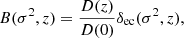 $$ \begin{aligned} B(\sigma ^2, z) = \frac{D(z)}{D(0)}\delta _\mathrm{ec} (\sigma ^2,z), \end{aligned} $$