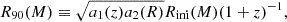 $$ \begin{aligned} R_{90}(M)&\equiv \sqrt{a_1(z)a_2(R)}R_\mathrm{ini} (M)(1+z)^{-1}, \end{aligned} $$