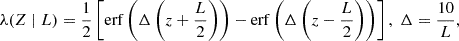 $$ \begin{aligned} \lambda (Z\mid L) = \frac{1}{2}\left[ \mathrm{erf} \left(\Delta \left(z + \frac{L}{2}\right)\right) - \mathrm{erf} \left(\Delta \left(z - \frac{L}{2}\right)\right) \right] ,\; \Delta = \frac{10}{L}, \end{aligned} $$