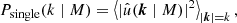 $$ \begin{aligned} P_{\mathrm{single} }(k\mid M)&= \left\langle |\hat{u}(\boldsymbol{k} \mid M)|^2\right\rangle _{|\boldsymbol{k}| = k},\end{aligned} $$