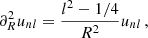 $$ \begin{aligned} \partial ^2_R u_{nl} = \frac{l^2-1/4}{R^2}u_{nl}\,, \end{aligned} $$