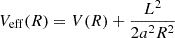$$ \begin{aligned} V_\mathrm{eff} (R)&= V(R) + \frac{L^2}{2a^2R^2} \end{aligned} $$