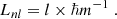 $$ \begin{aligned} L_{nl} = l \times \hbar m^{-1} \;. \end{aligned} $$